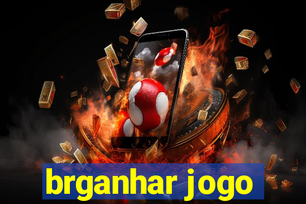 brganhar jogo